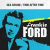 Frankie Ford - Sea Cruise / Time After Time - Single